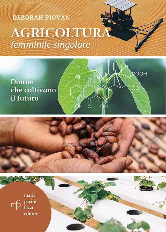 Agricoltura femminile singolare. Donne che coltivano il futuro - Deborah Piovan - copertina
