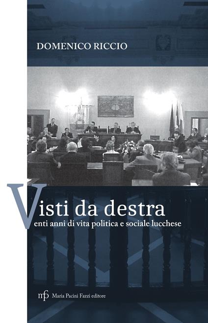 Visti da destra. Venti anni di vita politica e sociale lucchese - Domenico Riccio - copertina