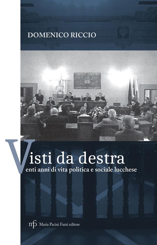 Visti da destra. Venti anni di vita politica e sociale lucchese - Domenico Riccio - copertina