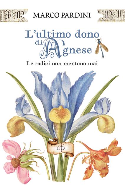 L'ultimo dono di Agnese. Le radici non mentono mai - Marco Pardini - copertina
