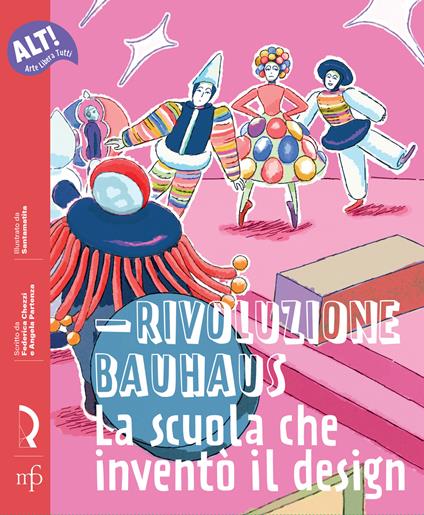 Rivoluzione Bauhaus. La scuola che inventò il design - Federica Chezzi,Angela Partenza - copertina
