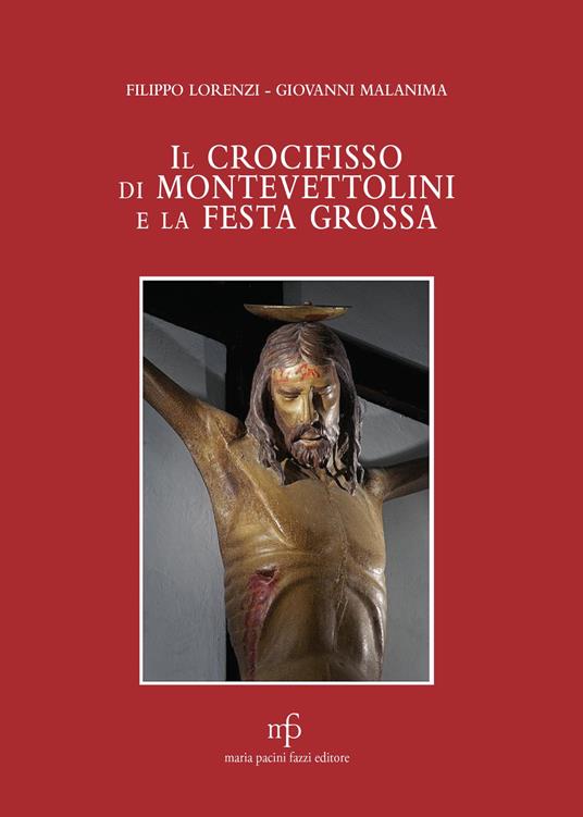 Il crocifisso ddi Montevettolini e la Festa Grossa - Filippo Lorenzi,Giovanni Malanima - copertina