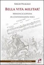 Bella vita militar! Minienciclopedia in 160 voci