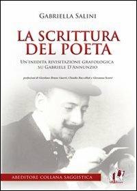 La scrittura del poeta. Un'inedita rivisitazione grafologica su Gabriele D'Annunzio - Gabriella Salini - copertina