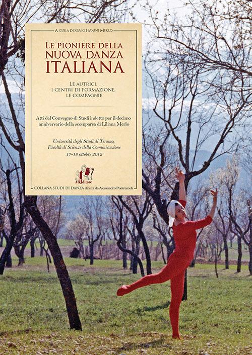 Le pioniere della nuova danza italiana. Le autrici, i centri di formazione, le compagnie - copertina