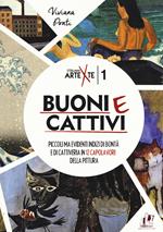 Buoni e cattivi. Piccoli ma evidenti indizi di bontà e di cattiveria in 12 capolavori della pittura. Ediz. a colori