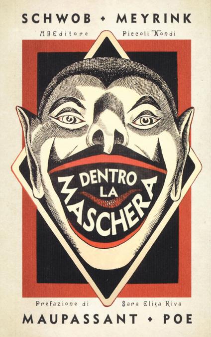 Dentro la maschera - Marcel Schwob,Gustav Meyrink,Guy de Maupassant - copertina