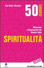 50 classici della spiritualità. Riflessioni e illuminazioni dai maestri della spiritualità