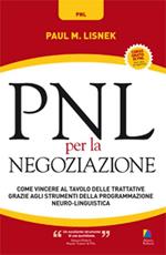 PNL per la negoziazione. Come vincere al tavolo delle trattative grazie agli strumenti della programmazione neuro-linguistica