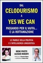 Dal celodurismo a yes we can passando per il vaffa... e la rottamazione. Le parole della politica e l'intelligenza linguistica