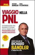 Viaggio nella PNL. Conversazioni tra passato e futuro con il padre della programmazione neuro-linguistica