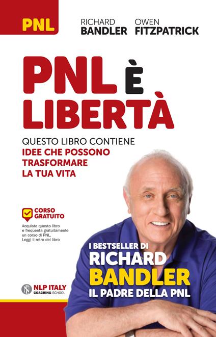 PNL è libertà. Questo libro contiene idee che possono trasformare la tua vita - Richard Bandler,Owen Fitzpatrick - copertina