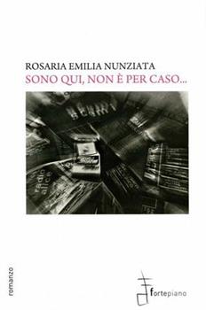 Libro Sono qui, non è per caso Rosaria E. Nunziata