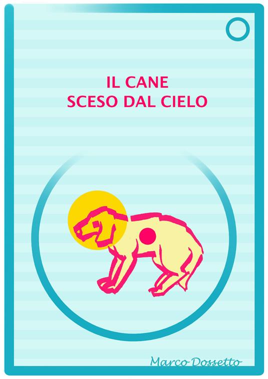 Il cane sceso dal cielo - Marco Dossetto - copertina