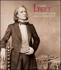 Franz Liszt nelle fotografie d'epoca della collezione Ernst Burger. Ediz. italiana e inglese - copertina
