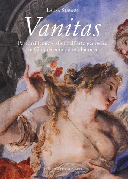 Vanitas. Percorsi iconografici nell'arte genovese tra Cinquecento ed età Barocca - Laura Stagno - copertina