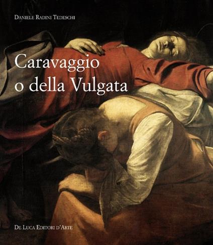 Caravaggio o della Vulgata - Daniele Radini Tedeschi - copertina