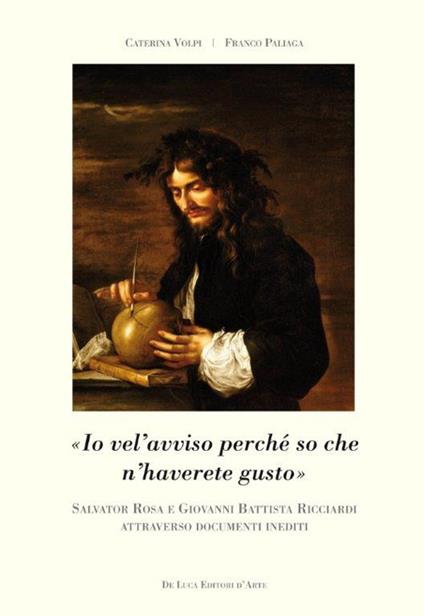 Salvator Rosa e Giovanni Battista Ricciardi attraverso documenti inediti - Franco Paliaga,Caterina Volpi - copertina