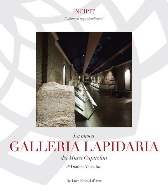 La nuova Galleria lapidaria dei Musei capitolini - copertina