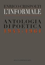 L' informale. Antologia di poetica (1943-1961)