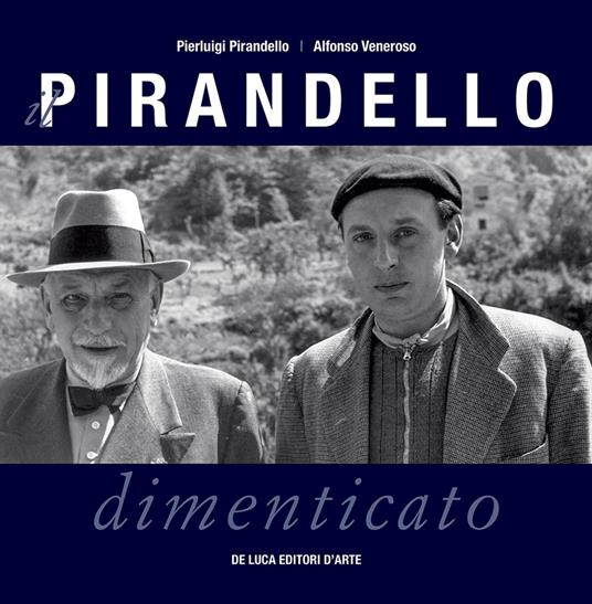 Il Pirandello dimenticato - Pierluigi Pirandello,Alfonso Veneroso - copertina