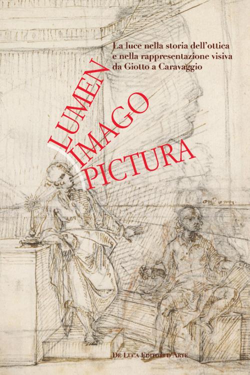 Lumen, imago, pictura. La luce nella storia dell'ottica e nella rappresentazione visiva da Giotto a Caravaggio - copertina