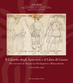Il Libretto degli Anacoreti e il Libro di Giusto. Due taccuini di disegni tra Tardogotico e Rinascimento. Ediz. a colori