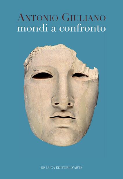 Mondi a confronto. Scritti di archeologia, arte e storia - Antonio Giuliano - copertina