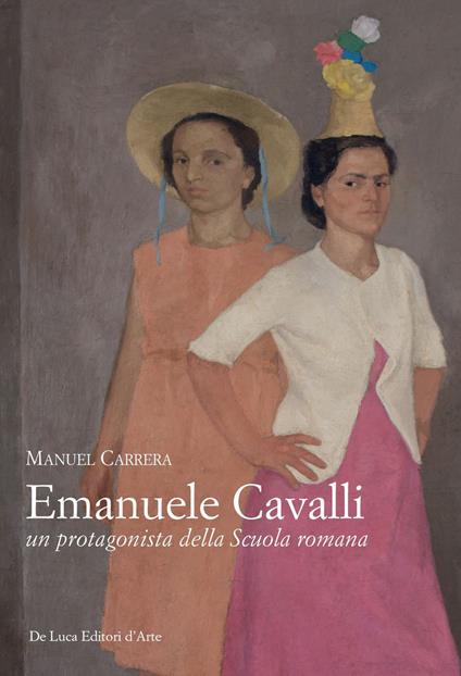 Emanuele Cavalli, un protagonista della Scuola romana. Ediz. a colori - Manuel Carrera - copertina