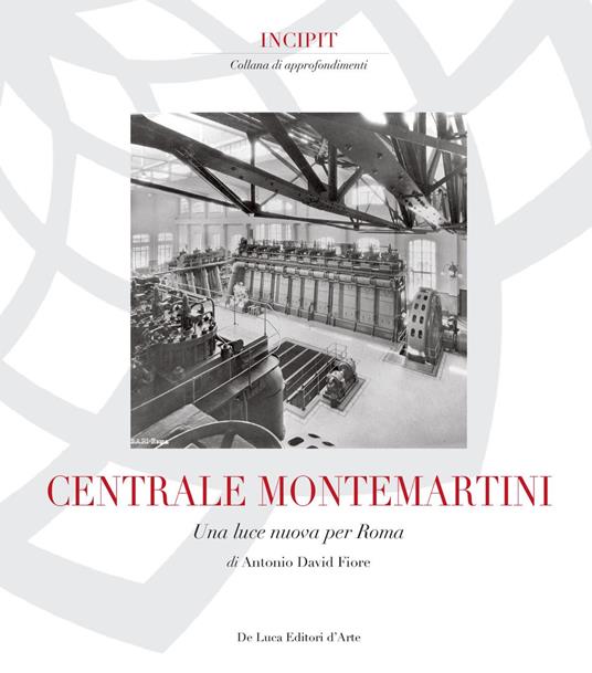 Centrale Montemartini. Una nuova luce per Roma. Ediz. illustrata - Antonio David Fiore - copertina