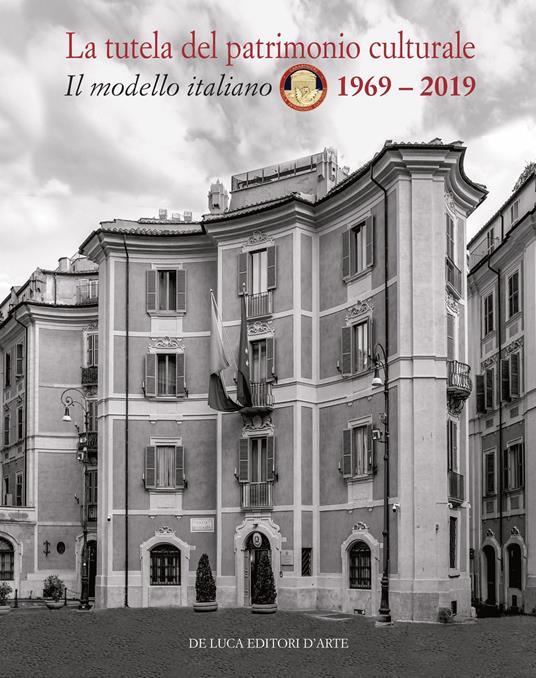 La tutela del patrimonio culturale. Il modello italiano 1969-2019. Ediz. italiana e inglese - copertina