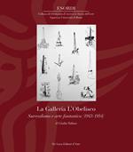 La Galleria L'Obelisco. Surrealismo e arte fantastica (1943-1954). Ediz. illustrata