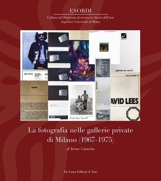 La fotografia nelle gallerie private di Milano (1967-1975). Ediz. a colori - Irene Caravita - copertina