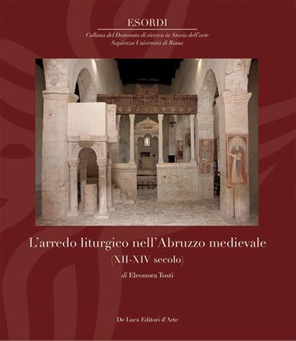 L'arredo liturgico nell’Abruzzo medievale (XII – XIV secolo). Ediz. a colori - Eleonora Tosti - copertina