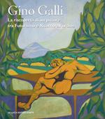Gino Galli (1893-1944). La riscoperta di un pittore tra futurismo e ritorno all’ordine. Ediz. illustrata