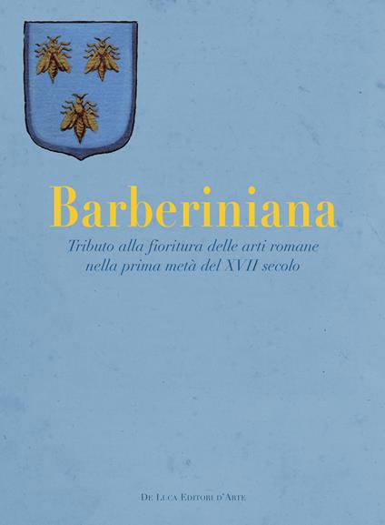 Barberiniana. Tributo alla fioritura delle arti romane nella prima metà del XVII secolo. Ediz. a colori - copertina