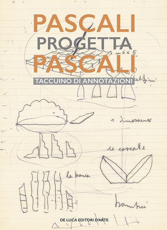 Pascali progetta Pascali. Il taccuino di annotazioni - Marco Tonelli - copertina