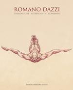 Romano Dazzi. Disegnatore, affreschista, ceramista. Ediz. illustrata