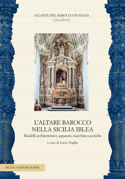 L'altare barocco nella Sicilia iblea. Modelli architettonici, apparati, macchine sceniche - copertina
