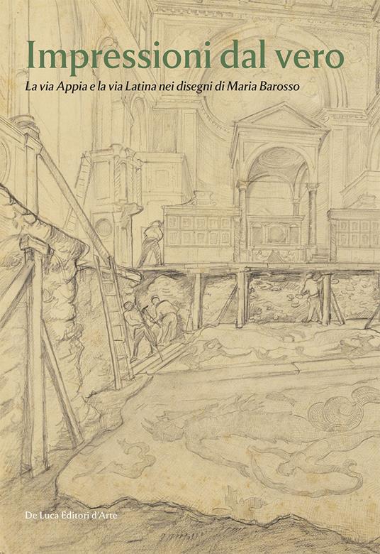 Impressioni dal vero. La via Appia e la via Latina nei disegni di Maria Barosso. Ediz. a colori - copertina