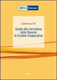 Guida alla normativa delle banche di credito cooperativo - Gianfranco Tilli - copertina