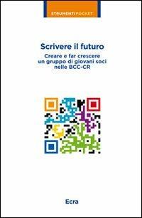 Scrivere il futuro. Come creare un gruppo di giovani soci nelle BCC-CR - copertina