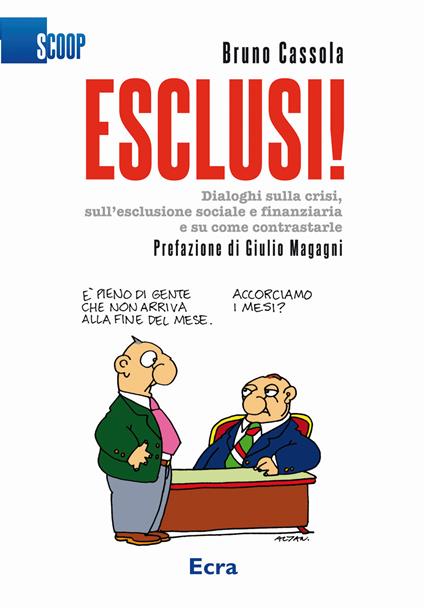 Esclusi! Dialoghi sulla crisi, sull'esclusione sociale e finanziaria e su come contrastarle - Bruno Cassola - copertina