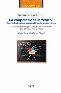 La cooperazione in «corto». Prove di cinema e apprendimento cooperativo - Romeo Costantini - copertina