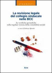 La revisione legale del collegio sindacale nelle BCC. Le verifiche periodiche sulla regolare tenuta della contabilità sociale - copertina