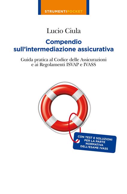 Compendio sull'intermediazione assicurativa. Guida pratica al codice delle assicurazioni e ai regolamenti Isvap e Ivass - Lucio Ciula - copertina
