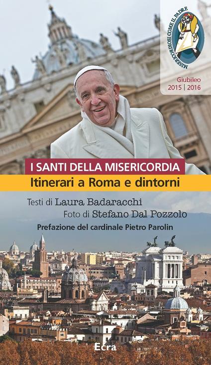 Santi della misericordia. Itinerari a Roma e dintorni. Giubileo di papa Francesco - Laura Badaracchi - copertina