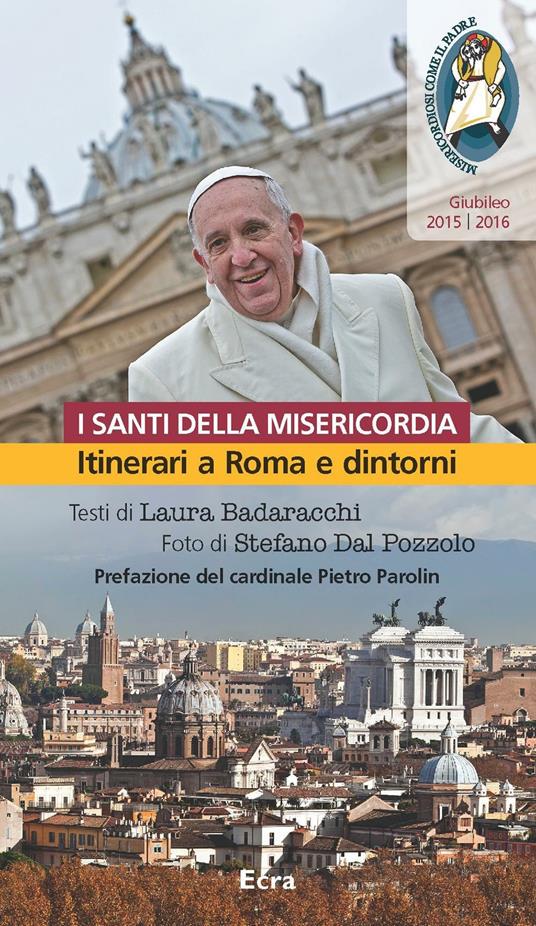 Santi della misericordia. Itinerari a Roma e dintorni. Giubileo di papa Francesco - Laura Badaracchi - copertina
