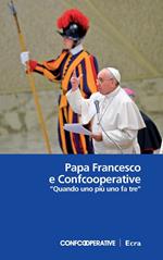 Papa Francesco e Confcooperative. «Quando uno più uno fa tre»