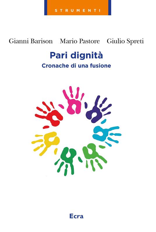 Pari dignità. Cronache di una fusione - Gianni Barison,Mario Pastore,Giulio Spreti - copertina